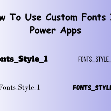 How To Use Custom Fonts In Power Apps