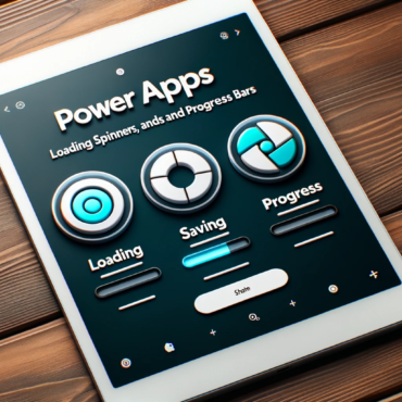 Power Apps Loading Spinners, Saving Spinners and Progress Bars