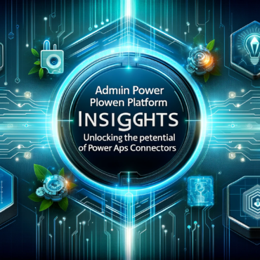 Admin Power Platform Insights Unlocking the Potential of Power Apps Connectors