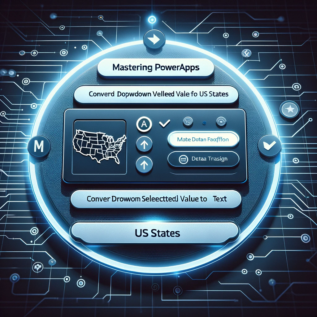 Mastering PowerApps Convert Dropdown Selected Value to Text for US States