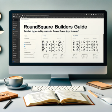 Roundsquare Builders’ Guide Bracket Types in Power Apps Formulae